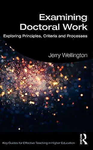 Examining Doctoral Work: Exploring Principles Criteria and Processes