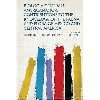 Biologia Centrali-Americana; [of, Bijdragen tot de kennis van de fauna en flora van Mexico en Midden-Amerika Deel 47