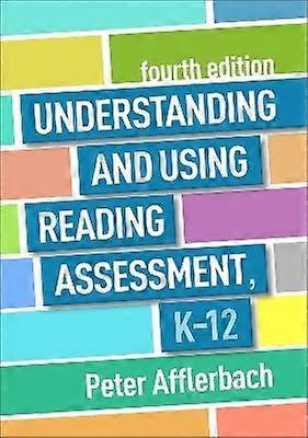 Understanding and Using Reading Assessment K-12 Fourth Edition