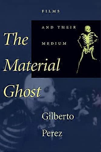 The Material Ghost: Films and Their Medium