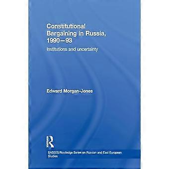 Verfassungsverhandlungen in Russland 1990–93 Institutionen und Unsicherheit
