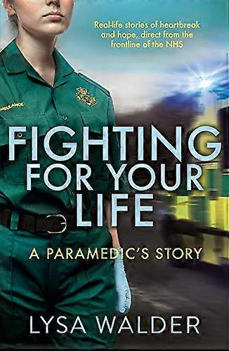 Fighting For Your Life: A paramedics story
