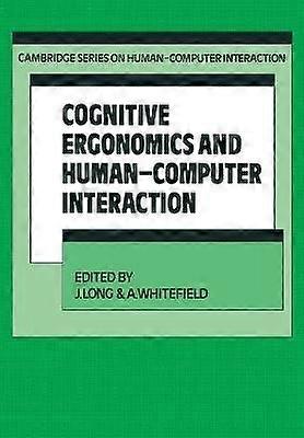 Cognitive Ergonomics and HumanComputer Interaction 1 Cambridge Series on HumanComputer Interaction Series Number 1