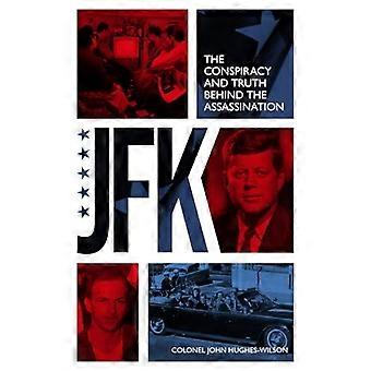JFK The Conspiracy and Truth Behind the Assassination