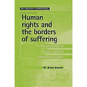 Menneskerettigheter og grenser av lidelse: The Promotion of Human Rights i internasjonal politikk (nye tilnærminger til konflikt analyse)