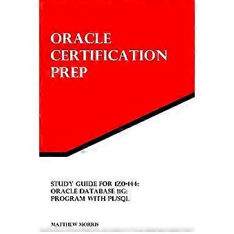 Studienleitfaden für 1Z0-144: Oracle Database 11g: Programm mit PL/SQL: Oracle Certification Prep