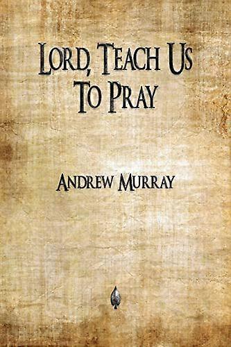 Lord, Teach Us To Pray