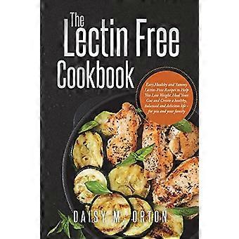 Das lektinfreie Kochbuch: Einfache, gesunde und leckere lektinfreie Rezepte, die Ihnen beim Abnehmen helfen, Ihre Darmgesundheit fördern und eine gesunde, ausgewogene und köstliche Ernährung ermöglichen.