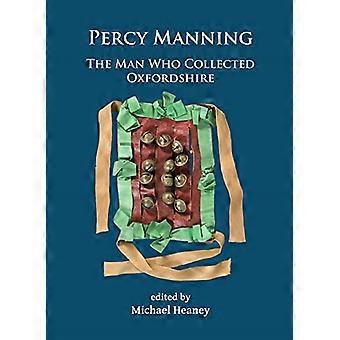 Percy Manning : l'homme qui collectionnait l'Oxfordshire