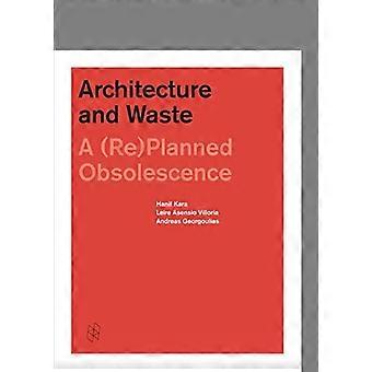 Architektur und Abfall: (Re-) geplante Obsoleszenz