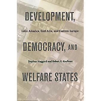 Development, Democracy, and Welfare States: Latin America, East Asia, and Eastern Europe