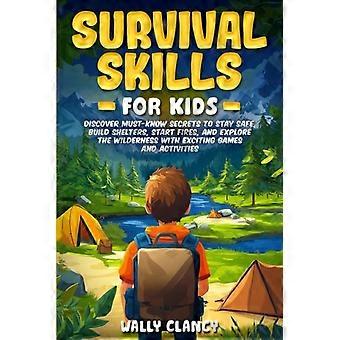 Techniques de survie pour enfants : découvrez les secrets indispensables pour rester en sécurité, construire des abris, allumer des feux et explorer la nature sauvage grâce à des jeux et activités passionnants.