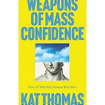 Weapons of Mass Confidence How AI Will Help Women Win More