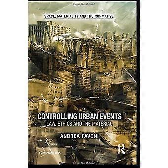 Controlling urban events law, ethics and the material