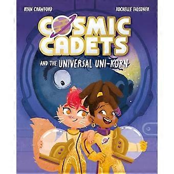 Les Cadets Cosmiques et l'Uni-Korn Universel : Volume 1