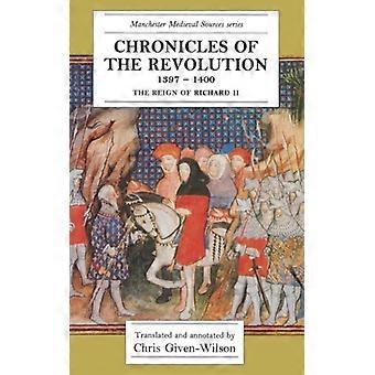 Chronicles Of The Revolution 1397-1400 The Reign Of Richard Ii - Manchester University Press - Paperback - English Book - History