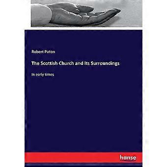 The Scottish Church And Its Surroundingsin Early Times - Robert Paton - Paperback - en Book