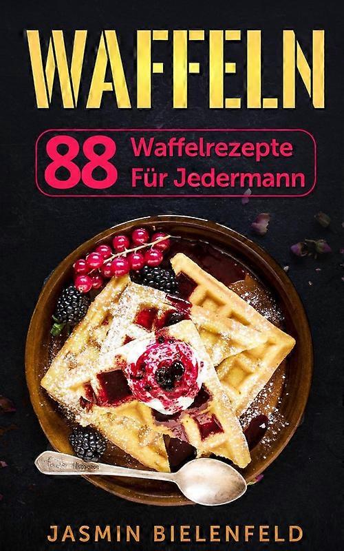 Waffeln 88 Waffelrezepte Fr Jedermann