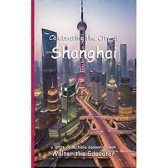 Celebrating The City Of Shanghai