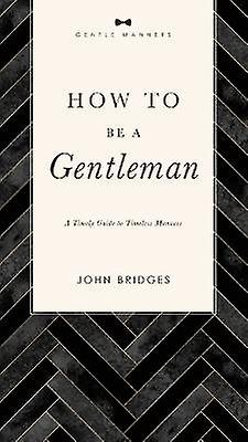 How to Be a Gentleman Revised and Expanded