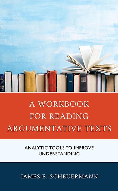 A Workbook For Reading Argumentative Texts by James E. Scheuermann Hardback Book