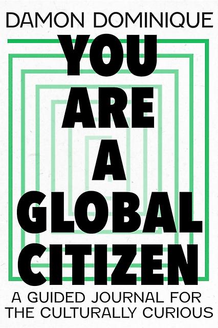 You Are A Global Citizen by Damon Dominique Hardback Book