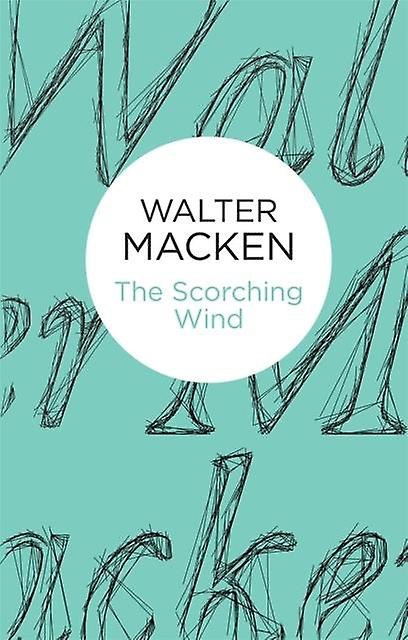 The Scorching Wind - Walter Macken