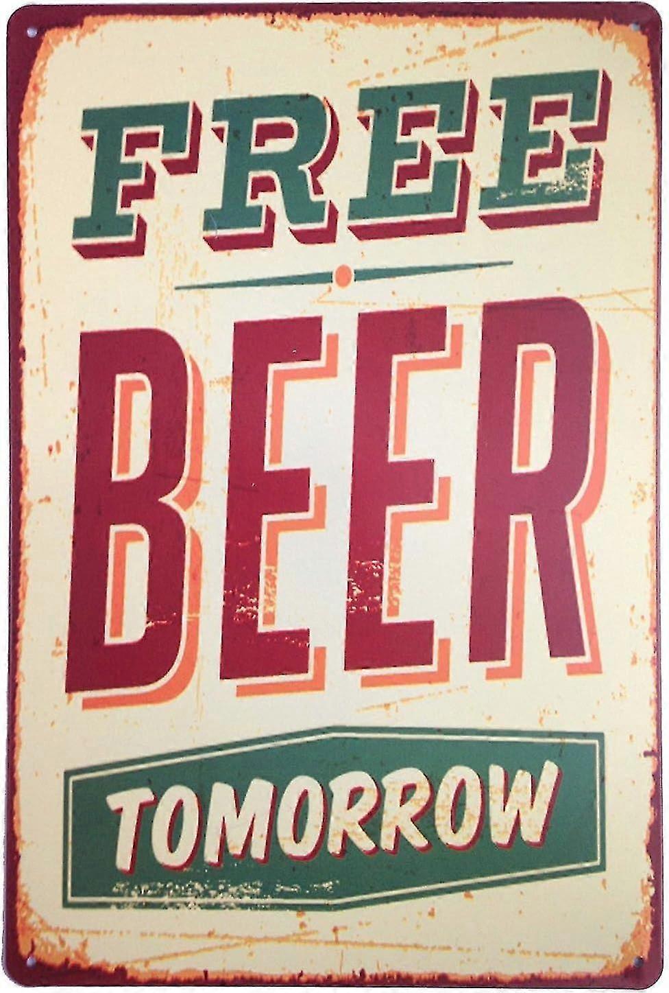 Free Beer Tomorrow Funny Metal Vintage Tin Signs Bar Placa de decoração de parede 8x12 polegadas OU 12x16 polegadas Modo 