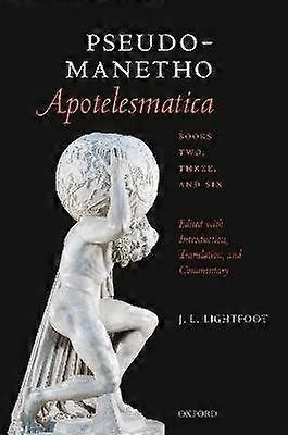Pseudo-Manetho Apotelesmatica Books Two Three and Six