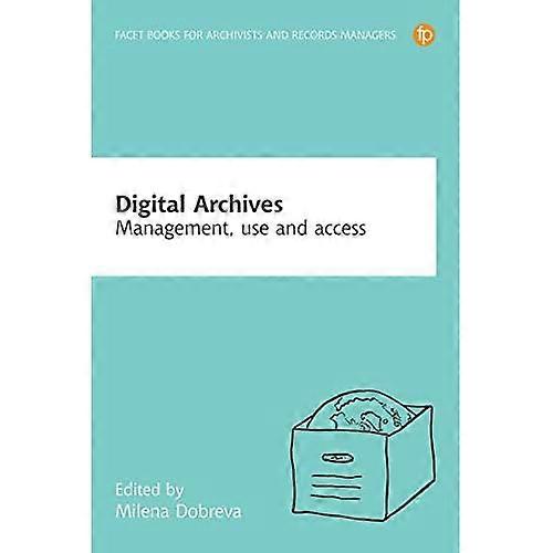 Digital Archives: Management, access and use