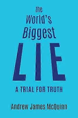 The World's Biggest Lie A Trial for Truth