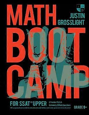 Math Boot Camp for the SSAT Upper: 5 Practice Tests and Extremely Difficult Questions