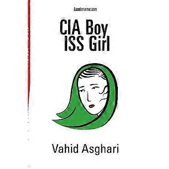CIA Boy ISS Girl: Based on a True Story