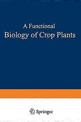 A Functional Biology of Crop Plants