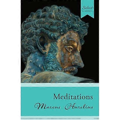 Select Classics: Meditations : (Original, Unabridged Classic)