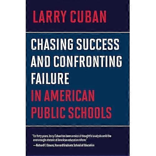Chasing Success and Confronting Failure in American Public Schools