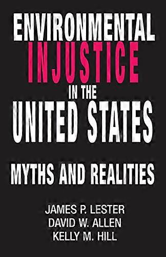 Environmental Injustice In The U.S.: Myths And Realities