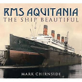 RMS Aquitania The Ship Beautiful