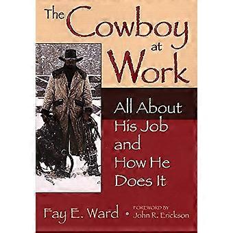 The Cowboy at Work All About His Job and How He Does It