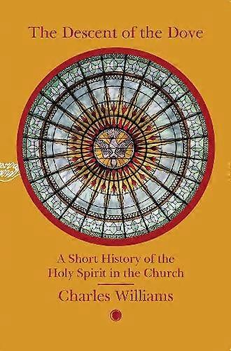 The Descent Of The Dove A Short History Of The Holy Spirit In The Church by Charles Williams Paperback