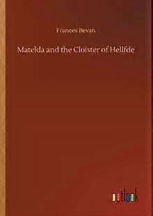 Matelda en het klooster van Hellfde - Frances Bevan