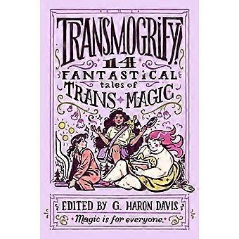 Transmogrify!: 14 fantastische Geschichten über Trans-Magie
