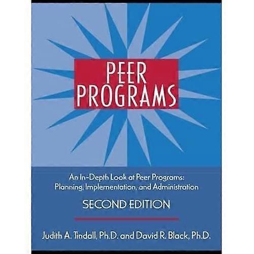 Peer Programs: an In-Depth Look at Peer Programs: Planning, Implementation, and Administration