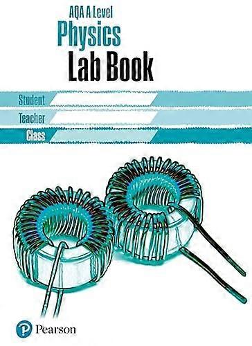 AQA A level Physics Lab Book: AQA A level Physics Lab Book (AQA A level Science (2015))
