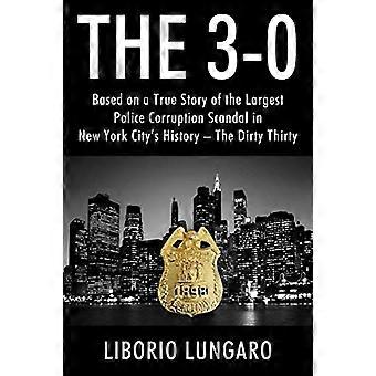 3-0: Perustuu tositarinaan New Yorkin historian suurimmasta poliisin korruptioskandaalista - The Dirty Thirty