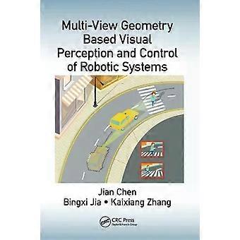 Multi-view Geometry Based Visual Perception And Control Of Robotic Systems - Jian Chen