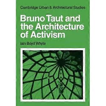 Bruno Taut e a Arquitetura do Ativismo - Iain Boyd Whyte