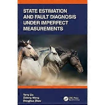 State Estimation And Fault Diagnosis Under Imperfect Measurements - Yang Liu