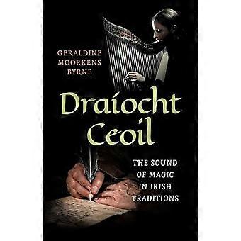 Dra ocht Ceoil The Sound of Magic in Irish Traditions