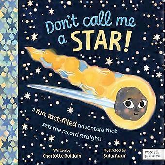 Dont Call Me a Star A fun fact filled adventure that sets the record straight